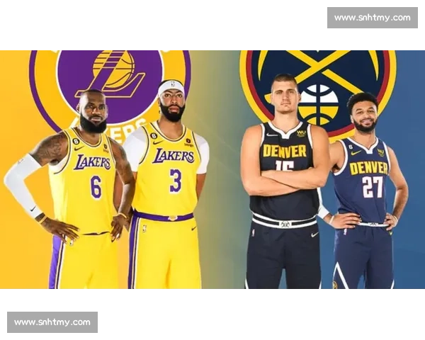 湖人对阵掘金第三场在线直播观看指南与赛前看点解析实时比分阵容预测